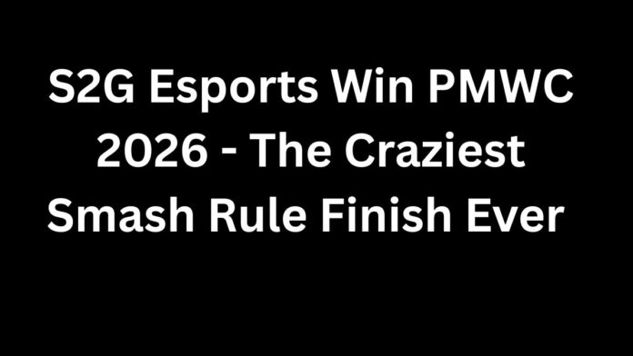 S2G Esports Win PMWC 2026 - The Craziest Smash Rule Finish Ever